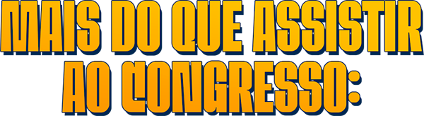 Mais do que assistir ao congresso